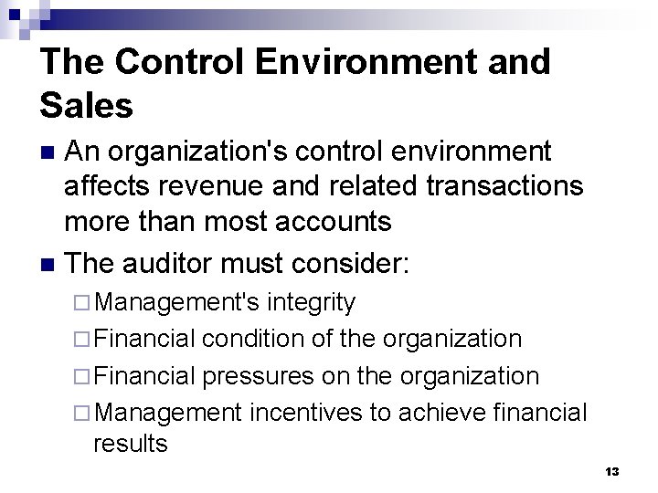 The Control Environment and Sales An organization's control environment affects revenue and related transactions