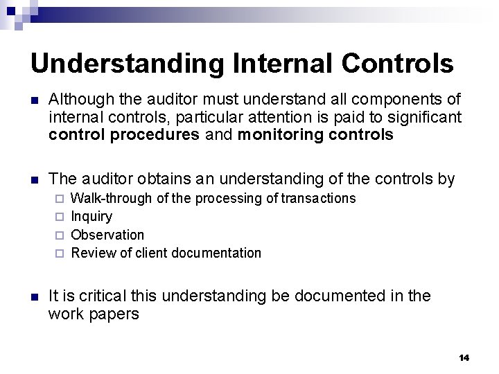 Understanding Internal Controls n Although the auditor must understand all components of internal controls,