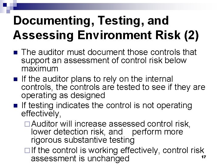 Documenting, Testing, and Assessing Environment Risk (2) n n n The auditor must document