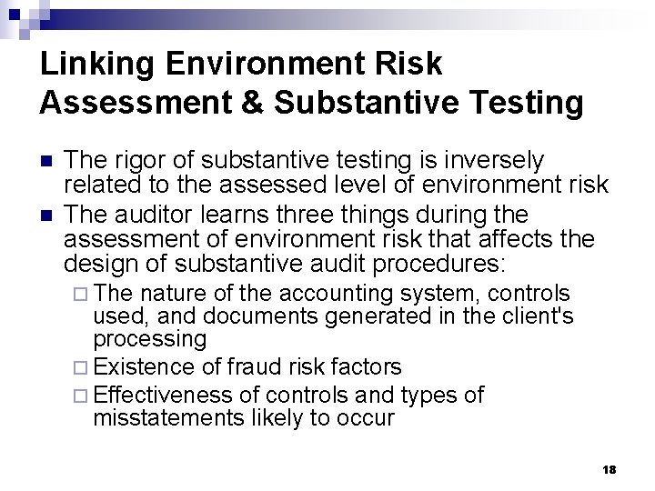 Linking Environment Risk Assessment & Substantive Testing n n The rigor of substantive testing