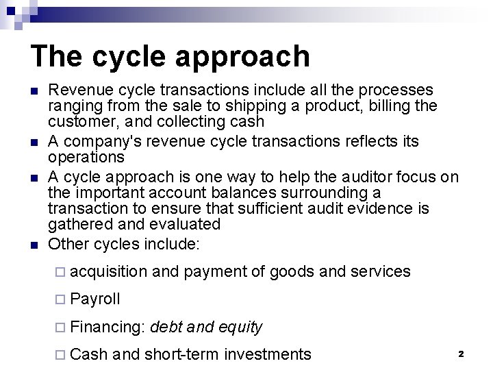 The cycle approach n n Revenue cycle transactions include all the processes ranging from