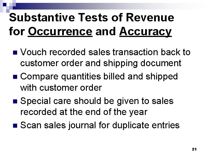 Substantive Tests of Revenue for Occurrence and Accuracy Vouch recorded sales transaction back to