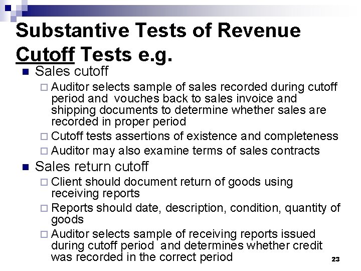 Substantive Tests of Revenue Cutoff Tests e. g. n Sales cutoff ¨ Auditor selects