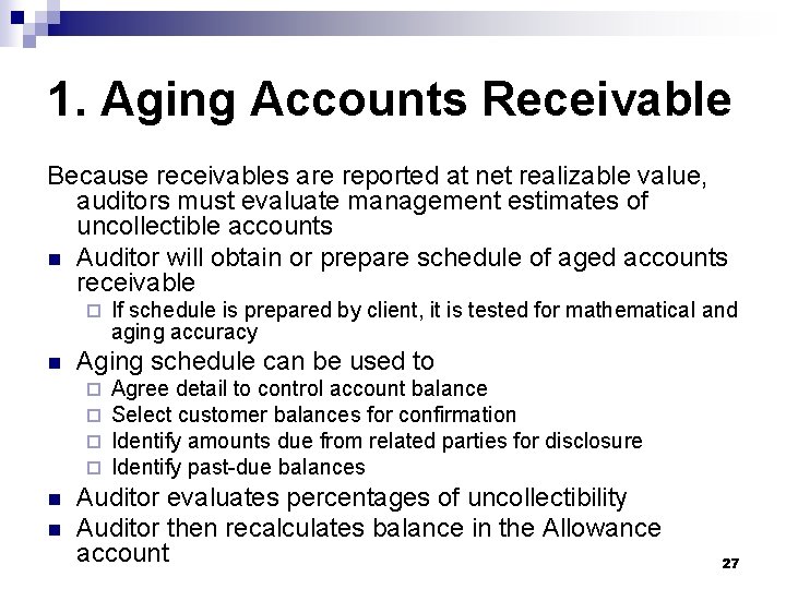1. Aging Accounts Receivable Because receivables are reported at net realizable value, auditors must