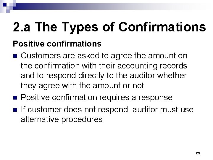 2. a The Types of Confirmations Positive confirmations n Customers are asked to agree