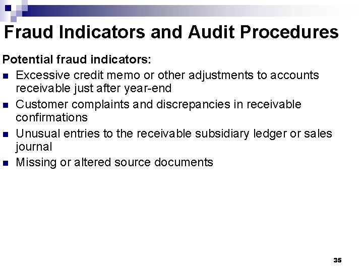 Fraud Indicators and Audit Procedures Potential fraud indicators: n Excessive credit memo or other
