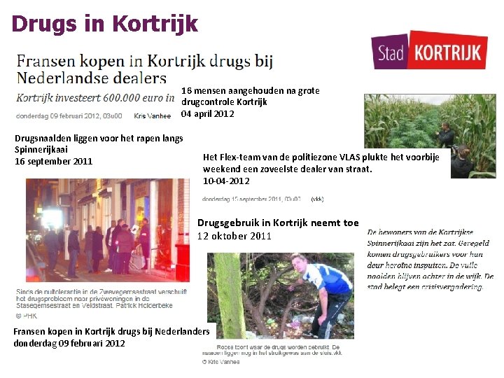 Drugs in Kortrijk 16 mensen aangehouden na grote drugcontrole Kortrijk 04 april 2012 Drugsnaalden