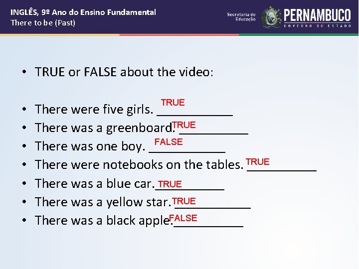 INGLÊS, 9º Ano do Ensino Fundamental There to be (Past) • TRUE or FALSE