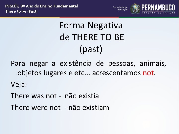 INGLÊS, 9º Ano do Ensino Fundamental There to be (Past) Forma Negativa de THERE