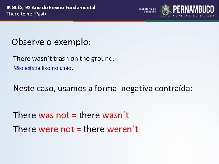 INGLÊS, 9º Ano do Ensino Fundamental There to be (Past) Observe o exemplo: There