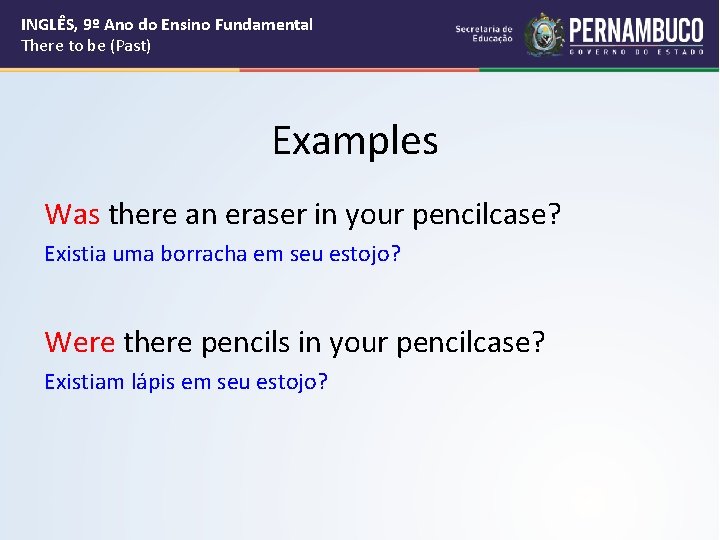 INGLÊS, 9º Ano do Ensino Fundamental There to be (Past) Examples Was there an