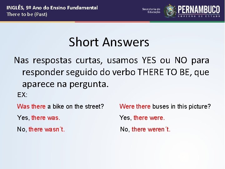 INGLÊS, 9º Ano do Ensino Fundamental There to be (Past) Short Answers Nas respostas