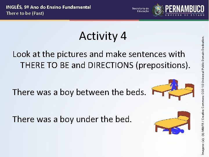 Activity 4 Look at the pictures and make sentences with THERE TO BE and