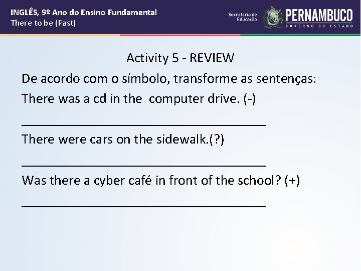 INGLÊS, 9º Ano do Ensino Fundamental There to be (Past) Activity 5 - REVIEW