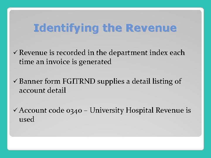 Identifying the Revenue ü Revenue is recorded in the department index each time an