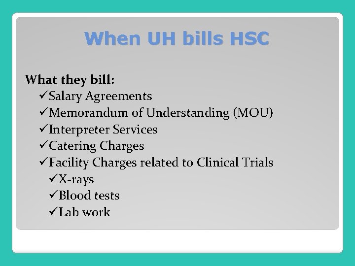 When UH bills HSC What they bill: üSalary Agreements üMemorandum of Understanding (MOU) üInterpreter