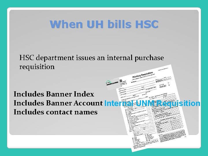 When UH bills HSC department issues an internal purchase requisition Includes Banner Index Includes