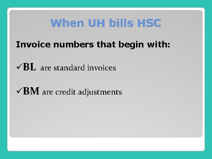 When UH bills HSC Invoice numbers that begin with: üBL are standard invoices üBM