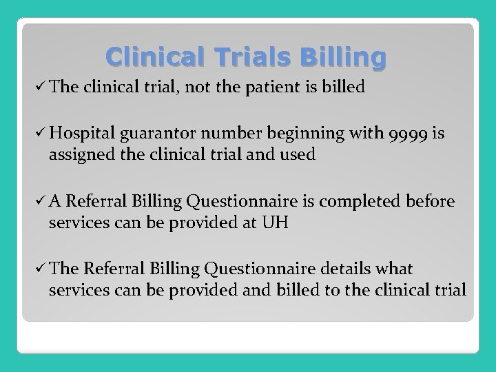 Clinical Trials Billing ü The clinical trial, not the patient is billed ü Hospital