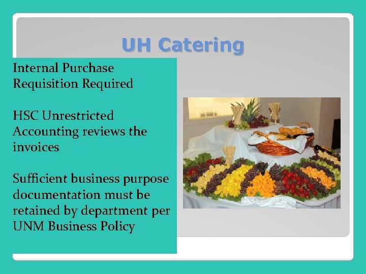 UH Catering Internal Purchase Requisition Required HSC Unrestricted Accounting reviews the invoices Sufficient business