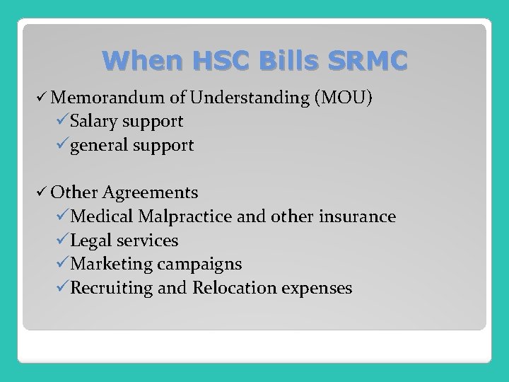 When HSC Bills SRMC ü Memorandum of Understanding (MOU) üSalary support ügeneral support ü