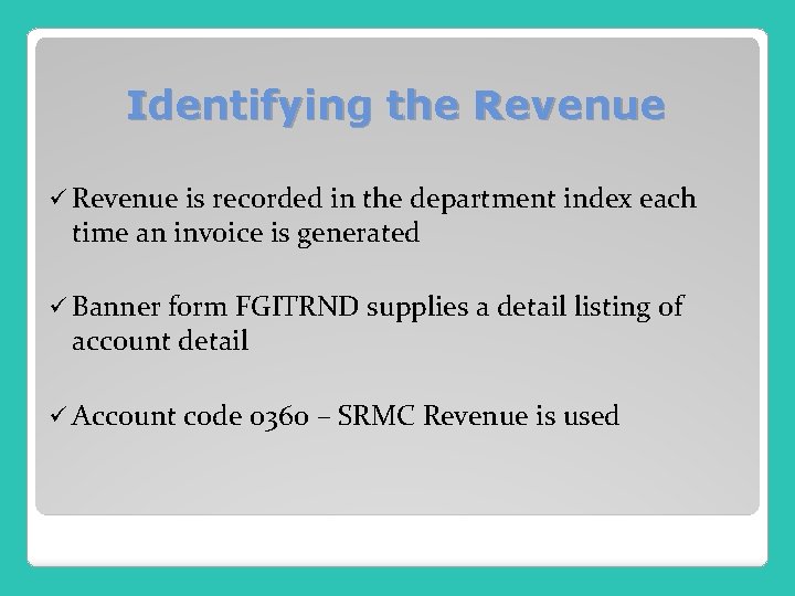 Identifying the Revenue ü Revenue is recorded in the department index each time an