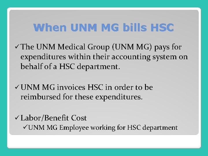 When UNM MG bills HSC ü The UNM Medical Group (UNM MG) pays for