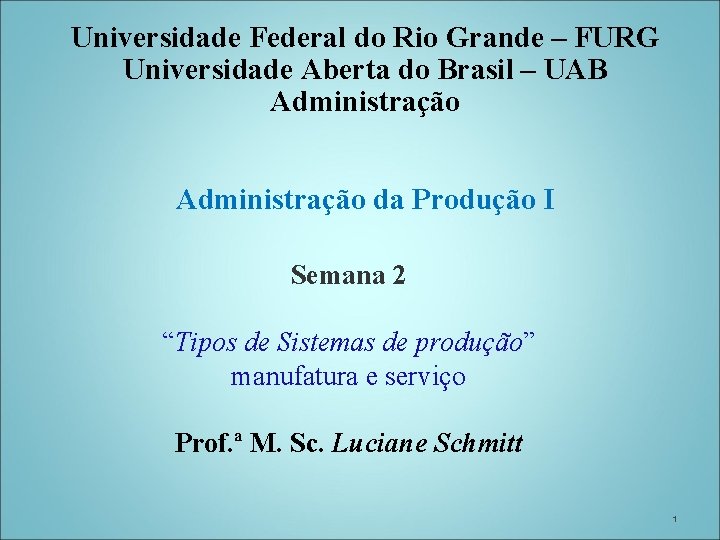 Universidade Federal do Rio Grande – FURG Universidade Aberta do Brasil – UAB Administração
