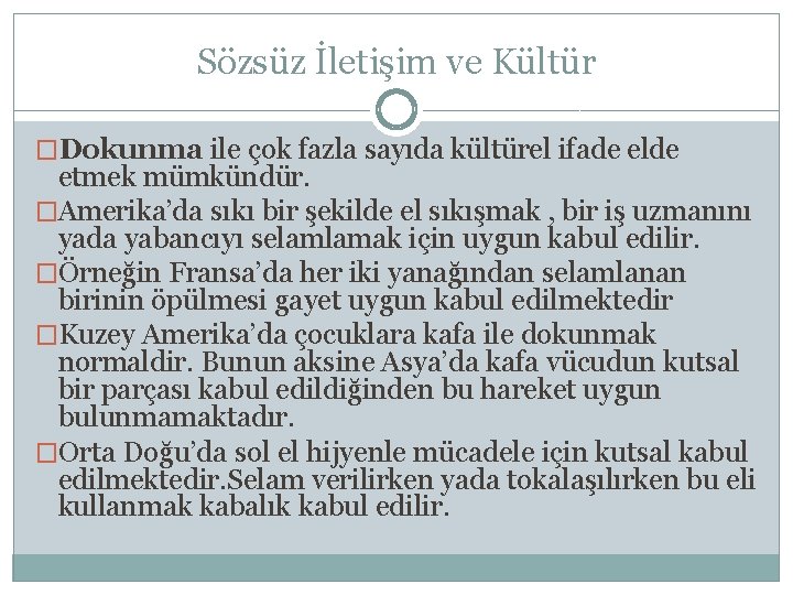 Sözsüz İletişim ve Kültür �Dokunma ile çok fazla sayıda kültürel ifade elde etmek mümkündür.