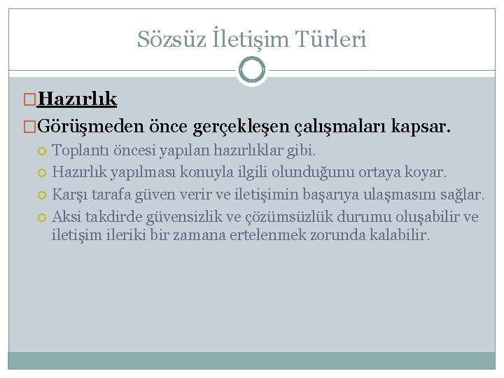 Sözsüz İletişim Türleri �Hazırlık �Görüşmeden önce gerçekleşen çalışmaları kapsar. Toplantı öncesi yapılan hazırlıklar gibi.