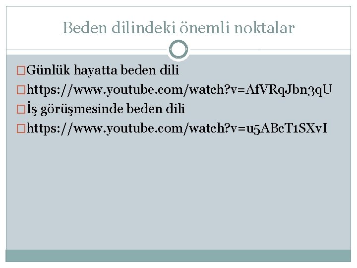 Beden dilindeki önemli noktalar �Günlük hayatta beden dili �https: //www. youtube. com/watch? v=Af. VRq.