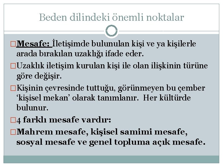 Beden dilindeki önemli noktalar �Mesafe: İletişimde bulunulan kişi ve ya kişilerle arada bırakılan uzaklığı