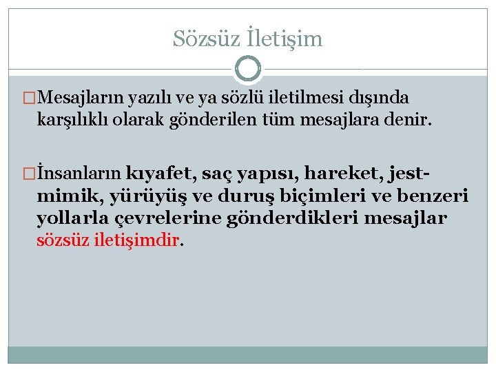 Sözsüz İletişim �Mesajların yazılı ve ya sözlü iletilmesi dışında karşılıklı olarak gönderilen tüm mesajlara