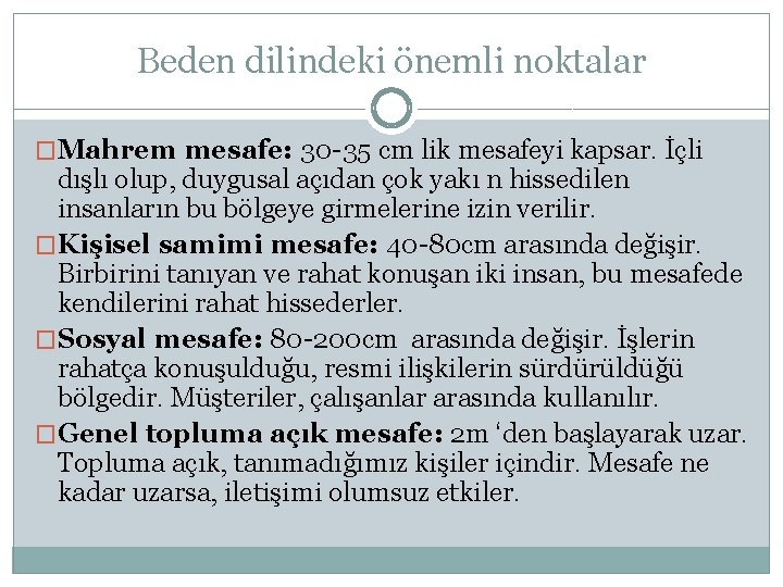 Beden dilindeki önemli noktalar �Mahrem mesafe: 30 -35 cm lik mesafeyi kapsar. İçli dışlı