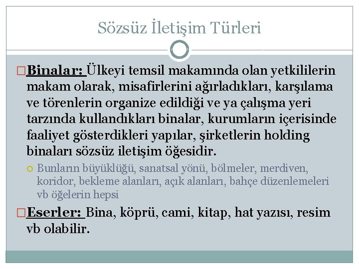 Sözsüz İletişim Türleri �Binalar: Ülkeyi temsil makamında olan yetkililerin makam olarak, misafirlerini ağırladıkları, karşılama