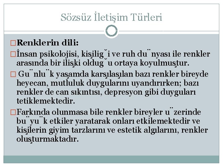 Sözsüz İletişim Türleri �Renklerin dili: �İnsan psikolojisi, kis ilig i ve ruh du nyası