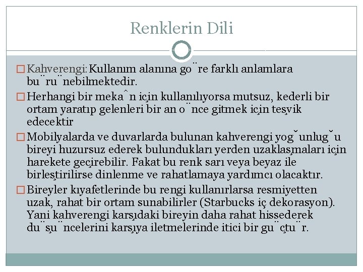 Renklerin Dili � Kahverengi: Kullanım alanına go re farklı anlamlara bu ru nebilmektedir. �