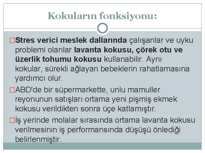 Kokuların fonksiyonu: �Stres verici meslek dallarında çalışanlar ve uyku problemi olanlar lavanta kokusu, çörek