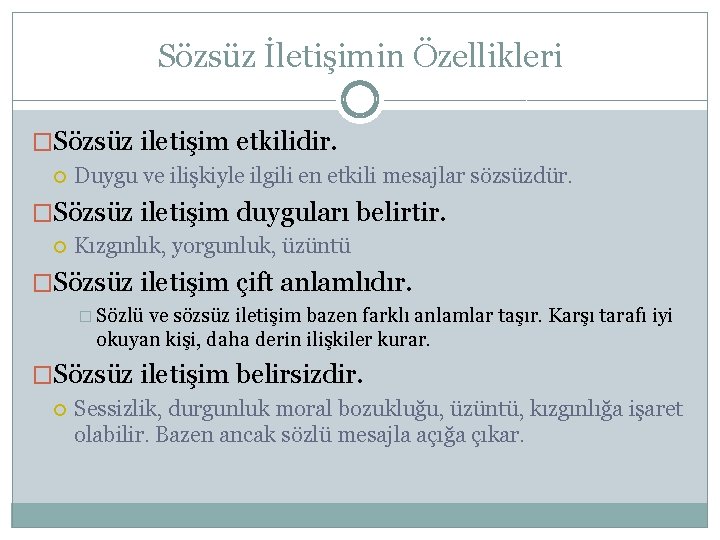 Sözsüz İletişimin Özellikleri �Sözsüz iletişim etkilidir. Duygu ve ilişkiyle ilgili en etkili mesajlar sözsüzdür.