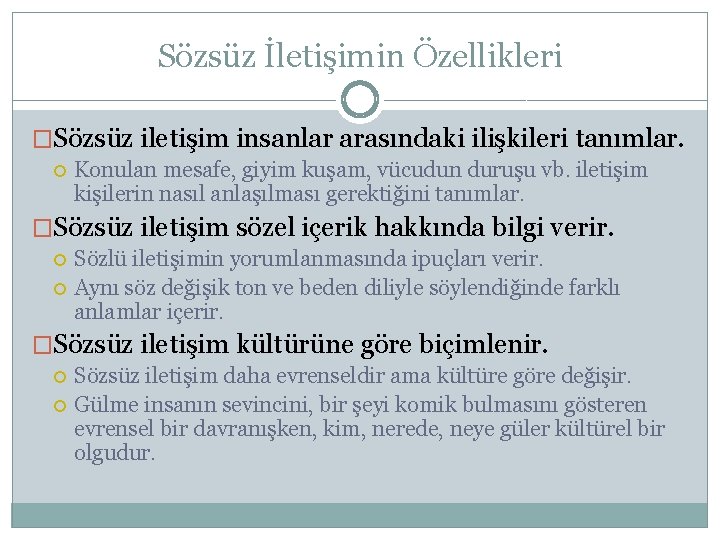 Sözsüz İletişimin Özellikleri �Sözsüz iletişim insanlar arasındaki ilişkileri tanımlar. Konulan mesafe, giyim kuşam, vücudun