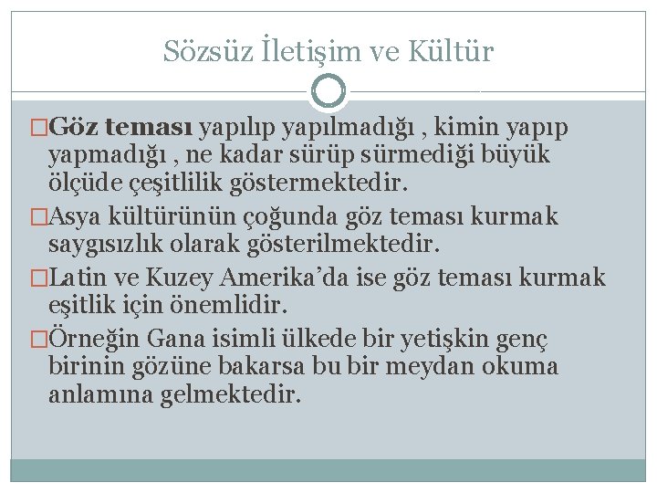 Sözsüz İletişim ve Kültür �Göz teması yapılıp yapılmadığı , kimin yapıp yapmadığı , ne