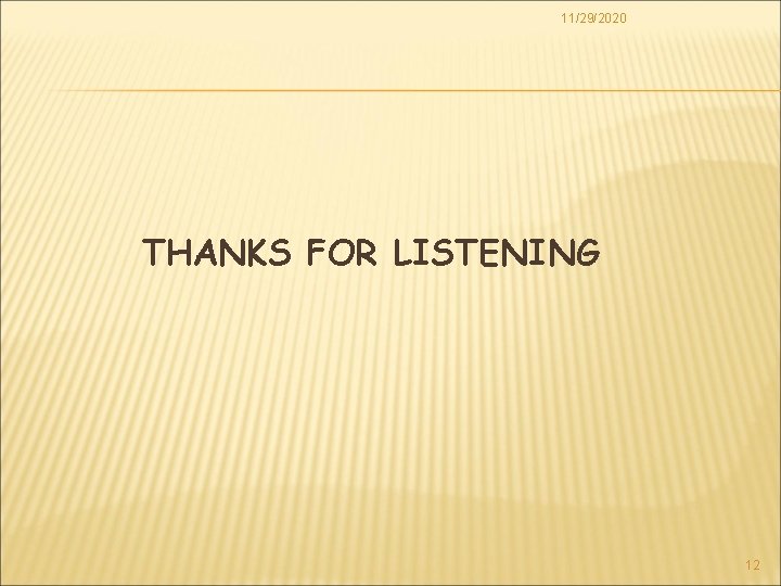 11/29/2020 THANKS FOR LISTENING 12 