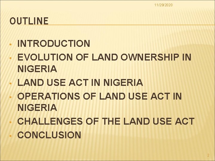 11/29/2020 OUTLINE • • • INTRODUCTION EVOLUTION OF LAND OWNERSHIP IN NIGERIA LAND USE