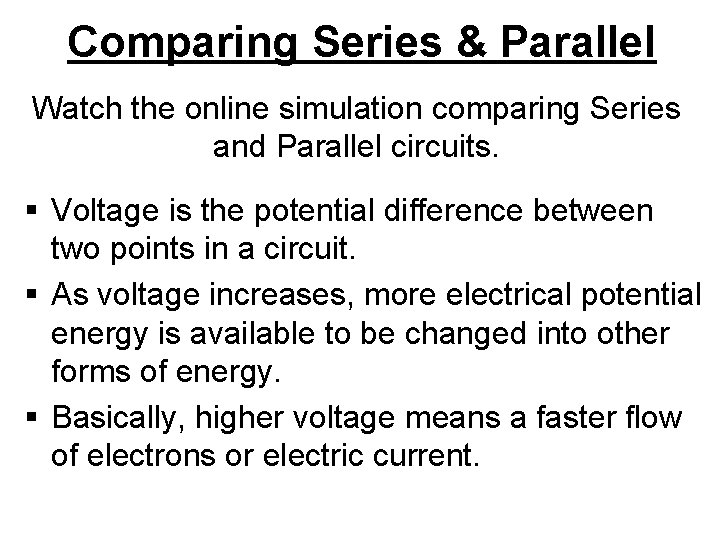 Comparing Series & Parallel Watch the online simulation comparing Series and Parallel circuits. §
