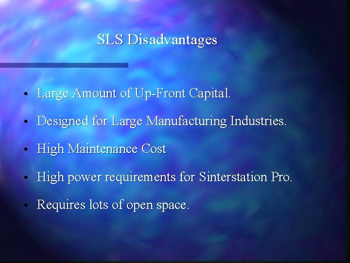 SLS Disadvantages • Large Amount of Up-Front Capital. • Designed for Large Manufacturing Industries.