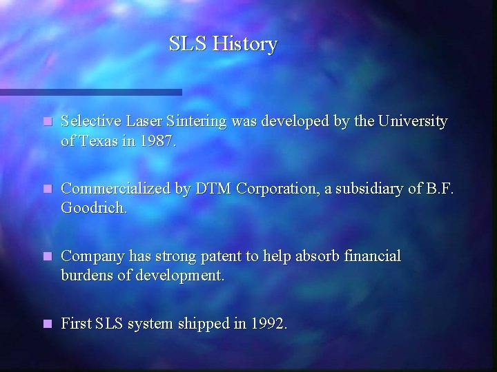 SLS History n Selective Laser Sintering was developed by the University of Texas in