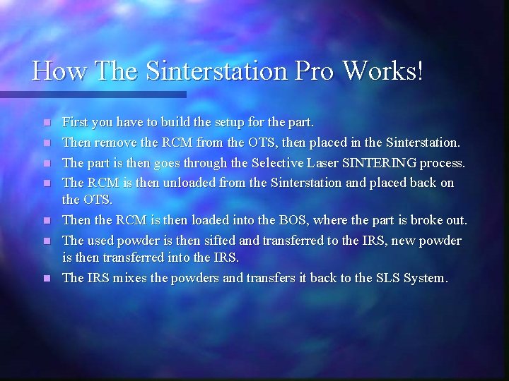 How The Sinterstation Pro Works! n n n n First you have to build