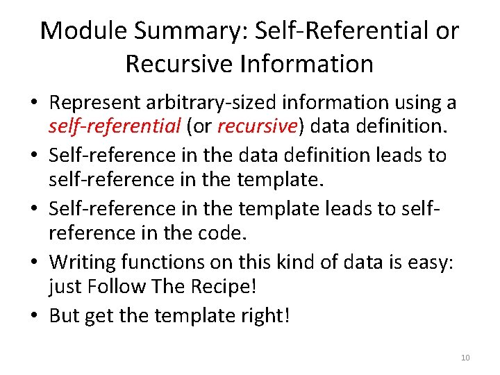 Module Summary: Self-Referential or Recursive Information • Represent arbitrary-sized information using a self-referential (or