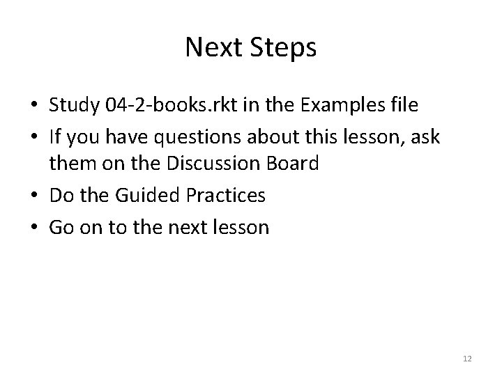 Next Steps • Study 04 -2 -books. rkt in the Examples file • If