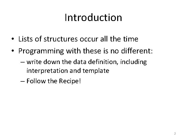 Introduction • Lists of structures occur all the time • Programming with these is